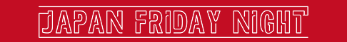 Japan Friday Night